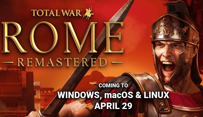 Total War: ROME REMASTERED will be released for Linux on April 29th