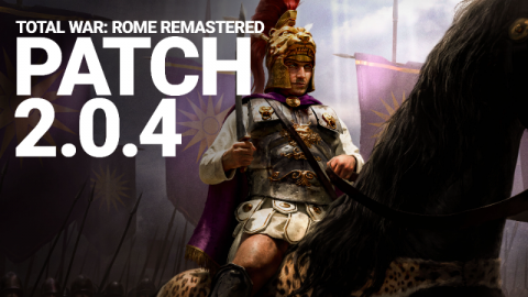 Total War: ROME REMASTERED Patch 2.0.4